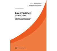 La compliance aziendale. Approcci, metodi e strumenti per la funzione Compliance