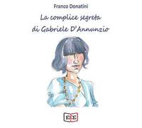 La complice segreta di Gabriele D'Annunzio