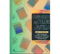 La composizione dei colori a pastello. Ediz. illustrata