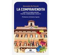 La compravendita. Lavitola & Berlusconi, festini, corruzione e ricatti