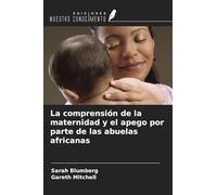 La comprensión de la maternidad y el apego por parte de las abuelas africanas