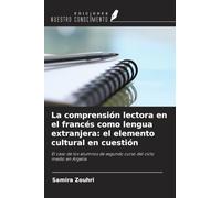 La comprensión lectora en el francés como lengua extranjera: el elemento cultural en cuestión: El caso de los alumnos de segundo curso del ciclo medio en Argelia