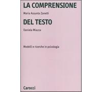 La comprensione del testo. Modelli e ricerche in psicologia - Zanetti M. A...