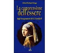 La comprensione dell'essere. Dagli insegnamenti di G. I. Gurdjieff