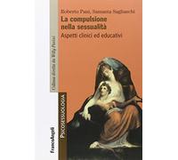 La compulsione nella sessualità. Aspetti clinici ed educativi