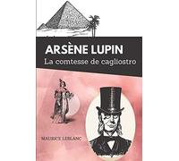 La comtesse de cagliostro Arsène Lupin: De Maurice Leblanc | Texte intégral avec biographie de l'auteur (French Edition)