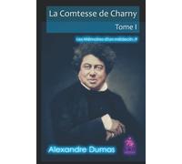 La Comtesse de Charny (Tome I): Les Mémoires d'un médecin