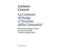 La Comune di Parigi e l'Europa della comunità? Briciole di immagini e di idee per un ritorno della «Commune de Paris» (1871)