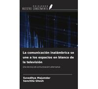 La comunicación inalámbrica se une a los espacios en blanco de la televisión: Una técnica de comunicación alternativa