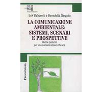 La comunicazione ambientale: sistemi, scenari e prospettive. Buone pratiche per una comunicazione efficace