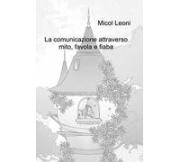 La comunicazione attraverso mito, favola e fiaba
