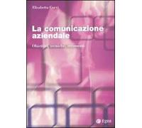 La comunicazione aziendale. Obiettivi, tecniche, strumenti