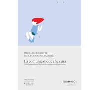 La comunicazione che cura Dalla comunicazione difficile alla comunicazione come setting