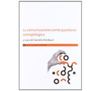 La comunicazione come questione antropologica