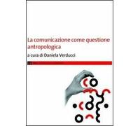 La comunicazione come questione antropologica