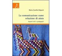 La comunicazione come relazione di aiuto. Aspetti etici e pedagogici