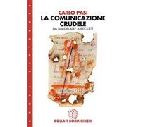 La comunicazione crudele. Da Baudelaire a Beckett