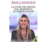 La comunicazione dal Medioevo ai giorni nostri. L’evoluzione della stampa nella storia, giornalismo e media. Con Segnalibro