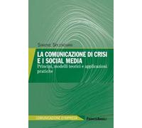 La comunicazione di crisi e i social media. Principi, modelli teorici e applicazioni pratiche