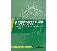 La comunicazione di crisi e i social media. Principi, modelli teorici e applicazioni pratiche