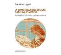 La comunicazione di musei e archivi d'impresa