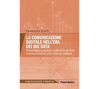La comunicazione digitale nell'era dei Big Data. Un’indagine empirica sulla data-driven communication nel contesto italiano