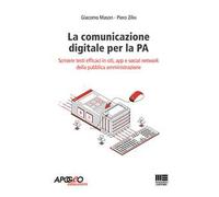 La comunicazione digitale per la PA. Scrivere testi efficaci in siti, app e social network della pubblica amministrazione