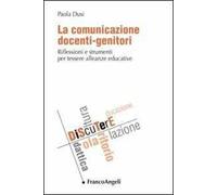 La comunicazione docenti-genitori. Riflessioni e strumenti per tessere alleanze educative