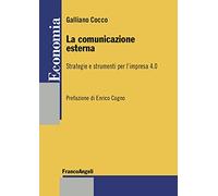 La comunicazione esterna. Strategie e strumenti per l'impresa 4.0