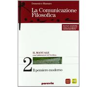 La comunicazione filosofica. Per il Liceo Scientifico. Con espansione online. Il pensiero moderno-Il pensare critico-Ragionamenti induttivi (Vol. 2)