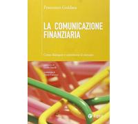 La comunicazione finanziaria. Come dialogare e convincere il mercato