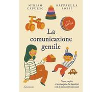 La comunicazione gentile. Come capire e farsi capire dai bambini con il metodo M