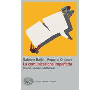 La comunicazione imperfetta. Ostacoli, equivoci, adattamenti [Paperback] [Mar 21
