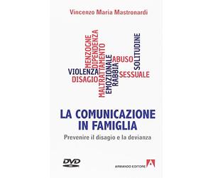 La comunicazione in famiglia. Prevenire il disagio e la devianza. Con DVD