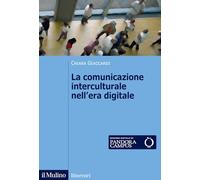 La comunicazione interculturale nell'era digitale. Nuova ediz.