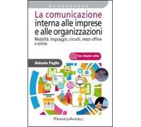 La comunicazione interna alle imprese e alle organizzazioni. Modalità, linguaggio, circuiti, mezzi offline e online