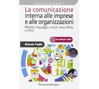 La comunicazione interna alle imprese e alle organizzazioni. Modalità, linguaggio, circuiti, mezzi offline e online