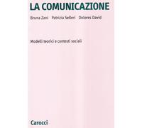 La comunicazione. Modelli teorici e contesti sociali