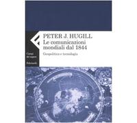 La comunicazione mondiale dal 1844. Geopolitica e tecnologia