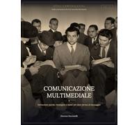 La comunicazione multimediale: Mass media, Internet, social network e immagine d'impresa