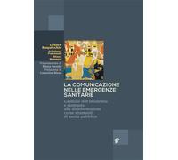 La comunicazione nelle emergenze sanitarie. Gestione dell'infodemia e cont...