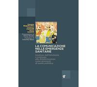 La comunicazione nelle emergenze sanitarie. Gestione dell'infodemia e contrasto alla disinformazione come strumenti di sanità pubblica
