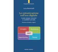 La comunicazione nell'era digitale. Come essere vincenti e credibili sul web