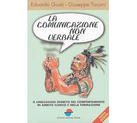 La comunicazione non verbale. Il linguaggio segreto del comportamento in ambito clinico e nella formazione