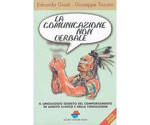 La comunicazione non verbale. Il linguaggio segreto del comportamento in ambito clinico e nella formazione