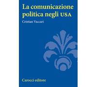 La comunicazione politica negli USA - Vaccari Cristian