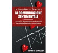 La Comunicazione Sentimentale un Nuovo Metodo Pedagogico L’Educazione Delle Emoz