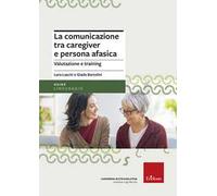 La comunicazione tra caregiver e persona afasica. Valutazione e training