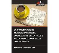 LA COMUNICAZIONE TRADIZIONALE NELLA COSTRUZIONE DELLA PACE E NELLA RISOLUZIONE DELLE CONTROVERSIE