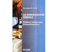 La comunicazione verbale. Problemi fondamentali di neurolinguistica - Luri...